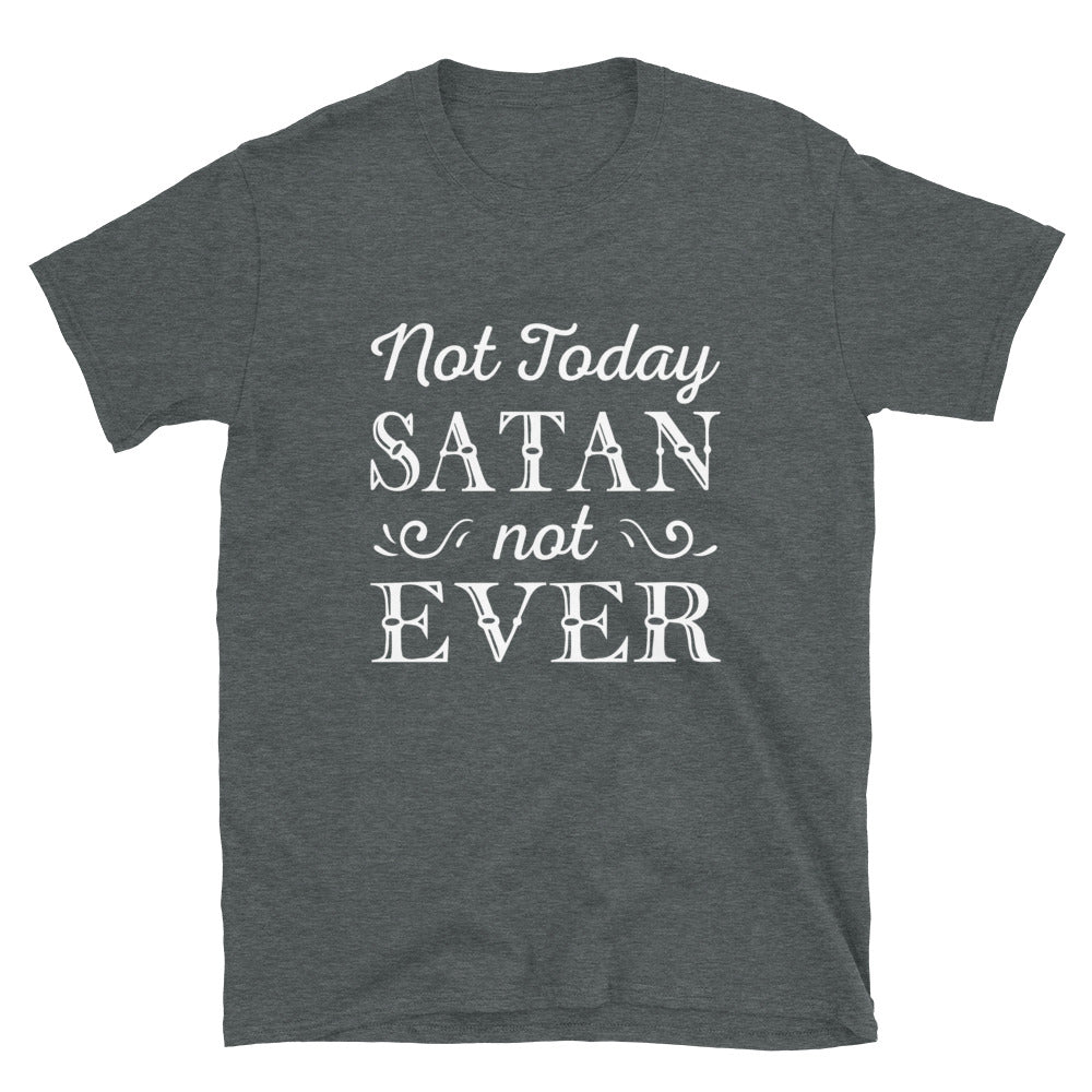 Not today Satan Unisex T-Shirt - Inspirational Expressions