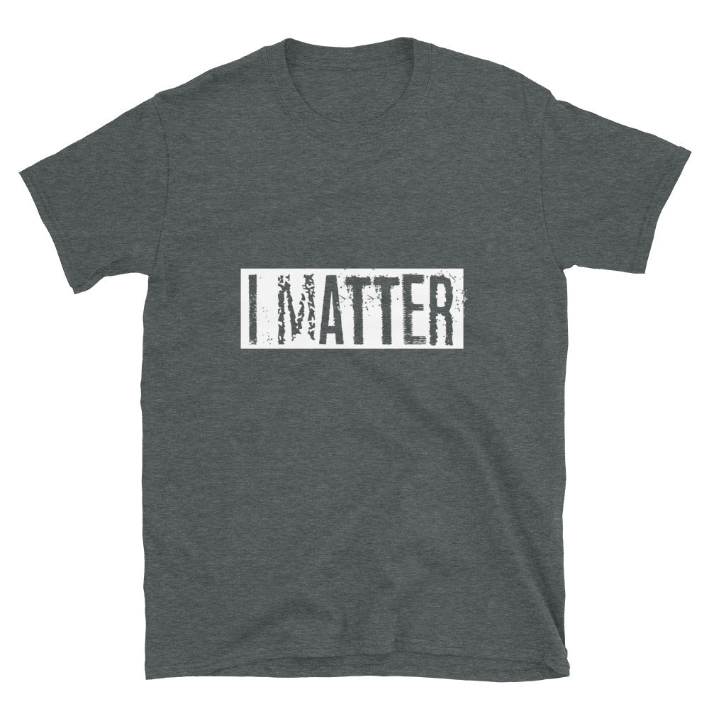 I Matter Unisex T-Shirt - Inspirational Expressions