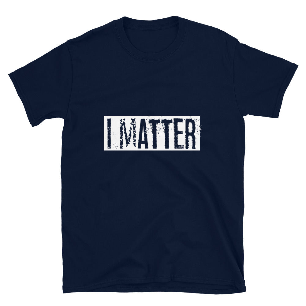 I Matter Unisex T-Shirt - Inspirational Expressions