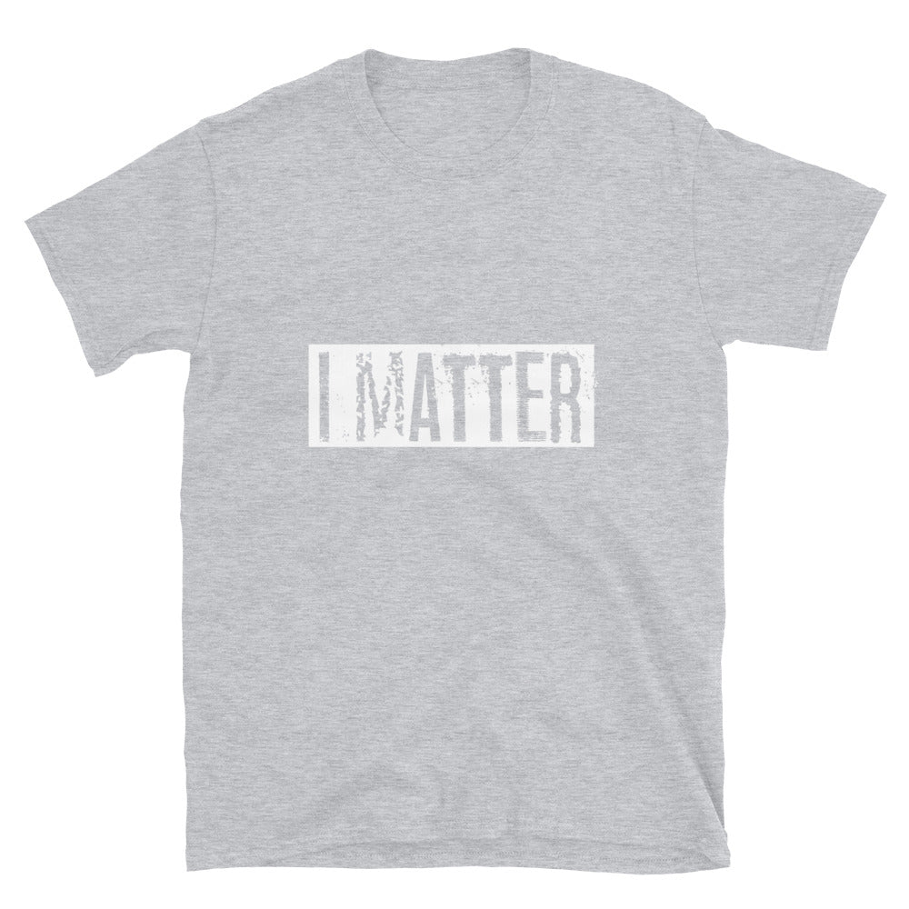 I Matter Unisex T-Shirt - Inspirational Expressions