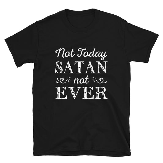 Not today Satan Unisex T-Shirt - Inspirational Expressions 