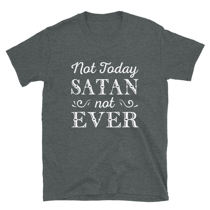 Not today Satan Unisex T-Shirt - Inspirational Expressions 