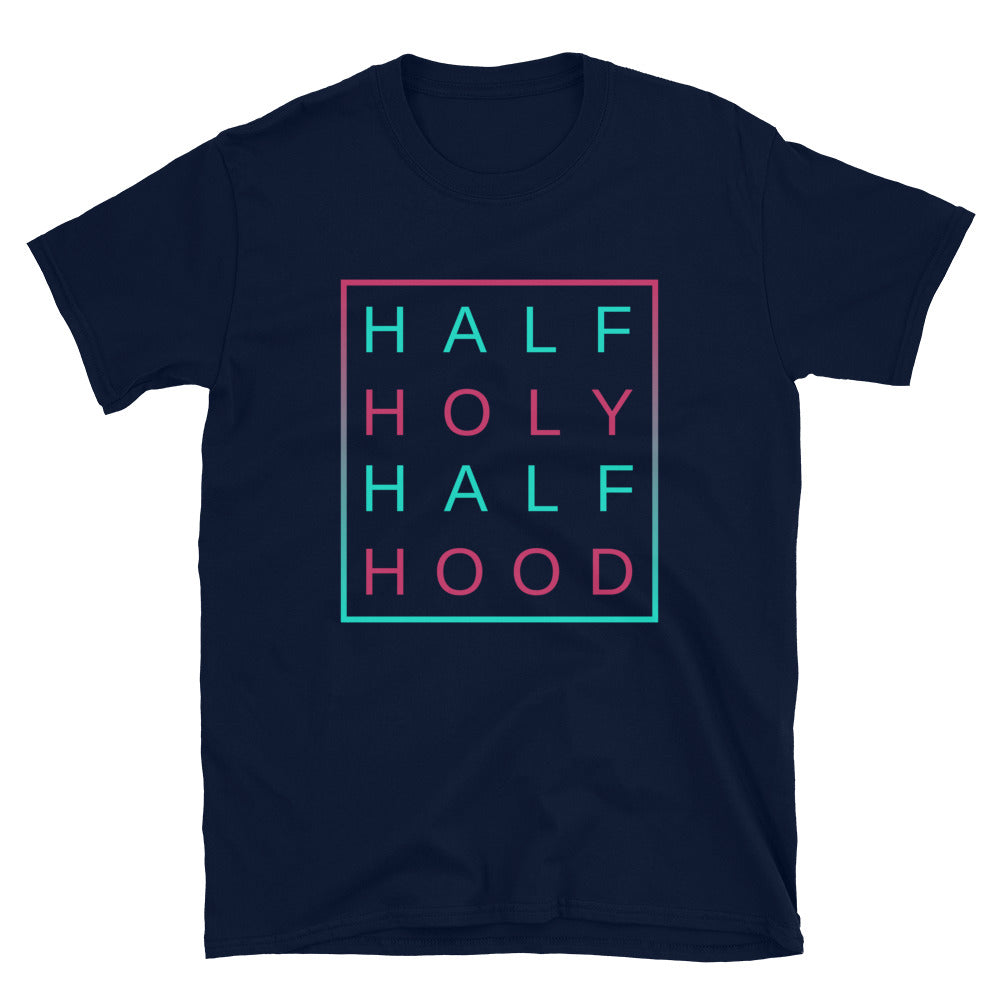 Half Holy Half Hood Unisex T-Shirt - Inspirational Expressions 