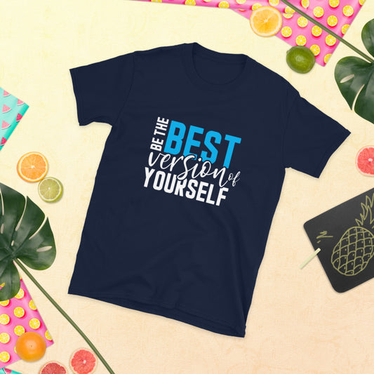 Be The Best Version Unisex T-Shirt - Inspirational Expressions 