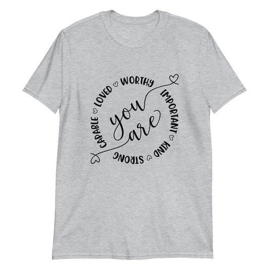 You Are Worthy  Unisex T-Shirt - Inspirational Expressions 