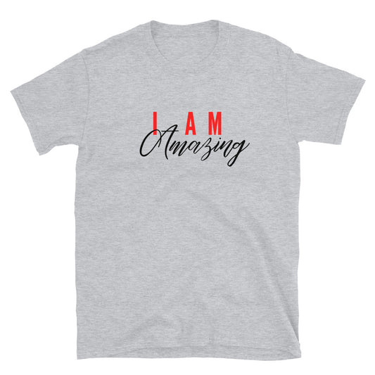 I AM AMAZING Unisex T-Shirt - Inspirational Expressions 