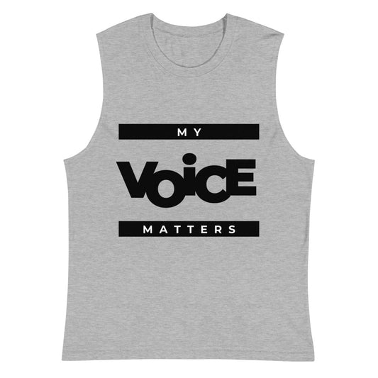 My Voice Matters Unisex Muscle Shirt - Inspirational Expressions 