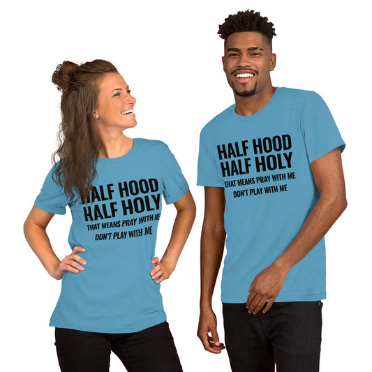 Half Hood Half Holy Pray Unisex T-Shirt - Inspirational Expressions 